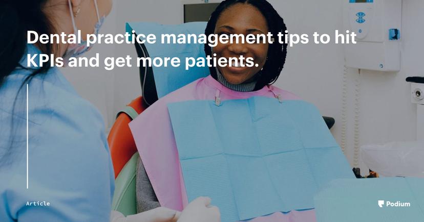 Dental practice management tips to hit KPIs and get more patients.